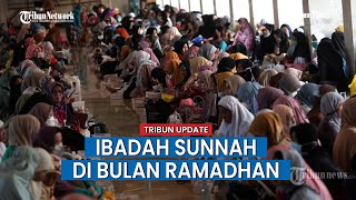 Syiar Ramadhan 2024 #2: Ibadah-ibadah Sunnah Selama Berpuasa di Bulan Ramadhan