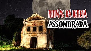 Ruinas da Igreja Assombrada