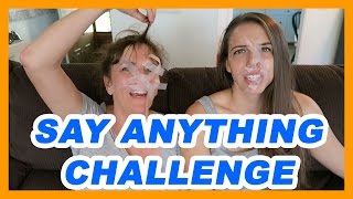 Say Anything Challenge!!! (Ft. Mom)