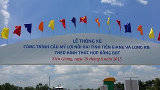 Khánh thành và thông xe cầu Mỹ Lợi - Tiền Giang - 29/8/2015