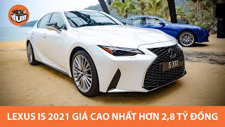 Lexus IS 2021 ra mắt tại Việt Nam, giá cao nhất hơn 2,8 tỷ, đấu C Class, 3 Series |Yêu Xe|