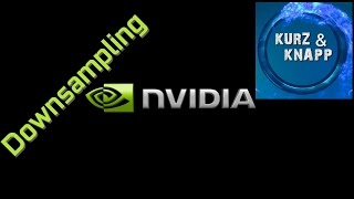 Downsampling / DSR aktivieren bei Nvidia Grafikkarten [deutsch] ★ KURZ & KNAPP