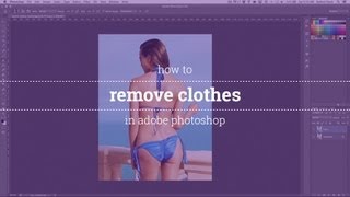 How to Remove Clothes in Adobe Photoshop