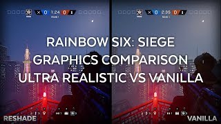 Rainbow Six: Siege - Graphics Comparison [Ultra Realistic vs Vanilla]