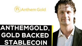 AnthemGold, The Gold Backed Stable Coin  - Anthem Blanchard