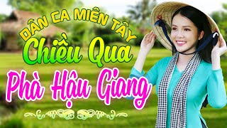 Chiều Qua Phà Hậu Giang - Nhạc Trữ Tình Dân Ca Miền Tây Không Quảng Cáo - LK Cha Cha Cha Miền Tây