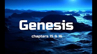 Genesis Chapters 15 & 16 Bible Study