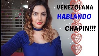 VENEZOLANA HABLANDO CHAPIN!!! #Mariman