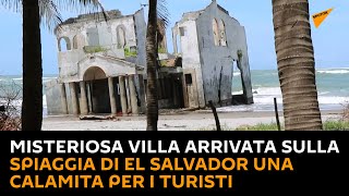 Misteriosa villa arrivata sulla spiaggia di El Salvador una calamita per i turisti