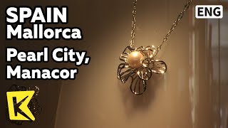 【K】Spain Travel-Mallorca[스페인 여행-마요르카]빛나는 진주의 도시 ‘마나코르’/Pearl City, Manacor