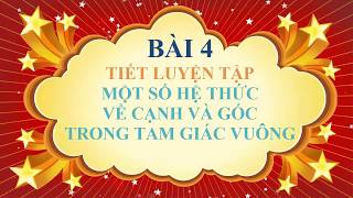 Toán học lớp 9 - Bài 4 - Luyện tập về một số hệ thức về cạnh và góc trong tam giác vuông