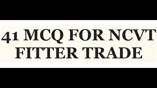 41 MCQ FOR NCVT FITTER TRADE