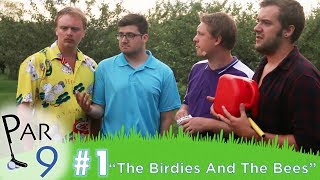 Par 9 Ep. 1 | "The Birdies And The Bees"