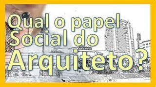 Qual o papel social do arquiteto ?