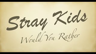 Kpop Game - Would You Rather? [Stray Kids Version]