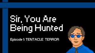 Sir You Are Being Hunted #1: Tentacle Terror