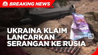 Ukraina Klaim Lancarkan Serangan Balasan ke Rusia