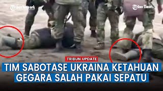 Tim Sabotase Ukraina Tercyduk Pakai Seragam Militer Rusia Tapi Bersepatu NATO