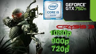 Crysis 3 - GTX 750 TI - i5 6500 - 8GB DDR4 RAM - 1080p - 900p - 720p