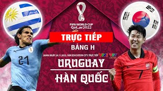 TRỰC TIẾP TRẬN Uruguay vs Hàn Quốc – 24/11/2022 – FIFA World Cup 2022 - Bảng H
