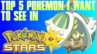 Top 5 Pokemon I WANT In Pokemon Stars!