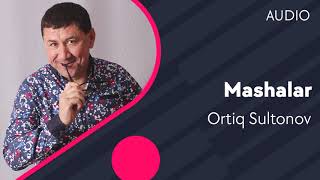 Ortiq Sultonov - Mashalar