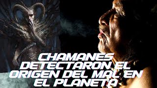 CHAMANES AVISARON SOBRE LAPARASITACION ARCONTE WETICO