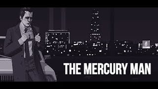ПРОХОЖДЕНИЕ THE MERCURY MAN #1// РТУТНЫЙ ЧЕЛОВЕК - Пролог