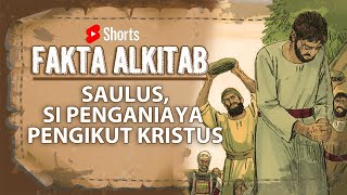 #FaktaAlkitab Shorts | SAULUS, SI PENGANIAYA PENGIKUT KRISTUS