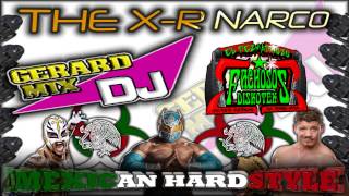 THE X-R NARCO - DJ GERARD MIX ((( MEXICAN HARDSTYLE )))