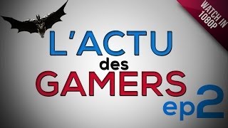 L'ACTU DES GAMERS | Episode 2