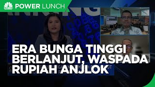 Era Bunga Tinggi Berlanjut, Waspada Rupiah Rentan Anjlok?