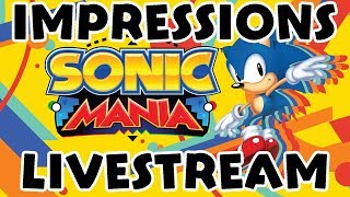Sonic Mania — First Impressions Livestream [Blind — NO SPOILERS!]