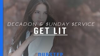 Decadon x $unday $ervice - Get Lit (Original Mix)