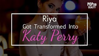 Riya Got Transformed Into Katy Perry - POPxo Beauty