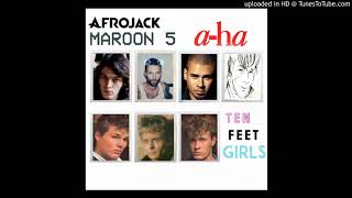 Ten Feet Girls (Afrojack, A-ha, Maroon 5, Pink Floyd)