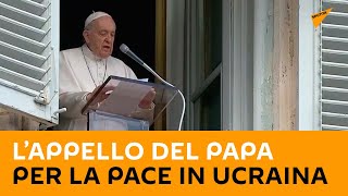 L’appello del Papa per la pace in Ucraina
