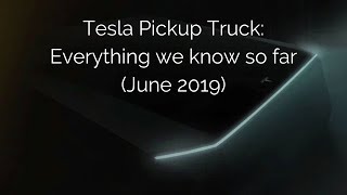 Tesla Pickup Truck: Everything we know so far (June 2019)