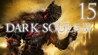 Dark Souls 3 - Путь мастера меча #15 [Хранители Бездны или жадность губит]