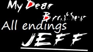 My Dear Brother Jeff ALL ENDINGS
