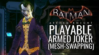 Batman: Arkham Knight Mods - Playable Armed Joker (Mesh-Swapping)