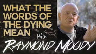 Raymond Moody: What the Words of the Dying Mean - Swedenborg and Life