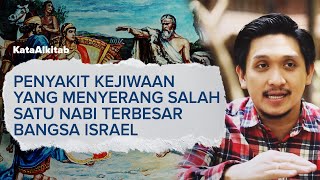 #KataAlkitab REBORN | PENYAKIT KEJIWAAN YANG MENYERANG SALAH SATU NABI TERBESAR BANGSA ISRAEL