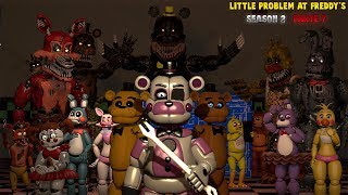 [SFM FNAF] Little Problem At Freddy's Season 2 (PARTE 7)