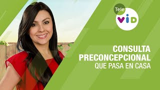 Consulta preconcepcional hoy en ¿Qué pasa en casa? - Tele VID