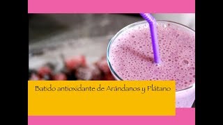 Batido antioxidante - Arándanos y Plátano