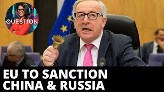EU to sanction China & Russia over ‘interference’