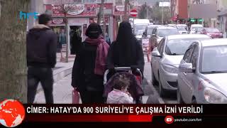 CİMER: Hatay’da 900 Suriyeli’ye çalışma izni verildi
