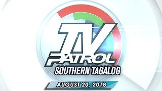TV Patrol Southern Tagalog - August 20, 2018