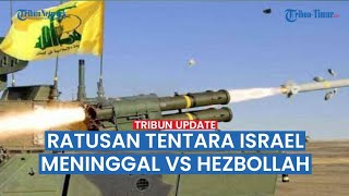Update: 120-an Tentara Israel Tewas dan Terluka Diserang Hezbollah | IDF Balas Gempur Lebanon
